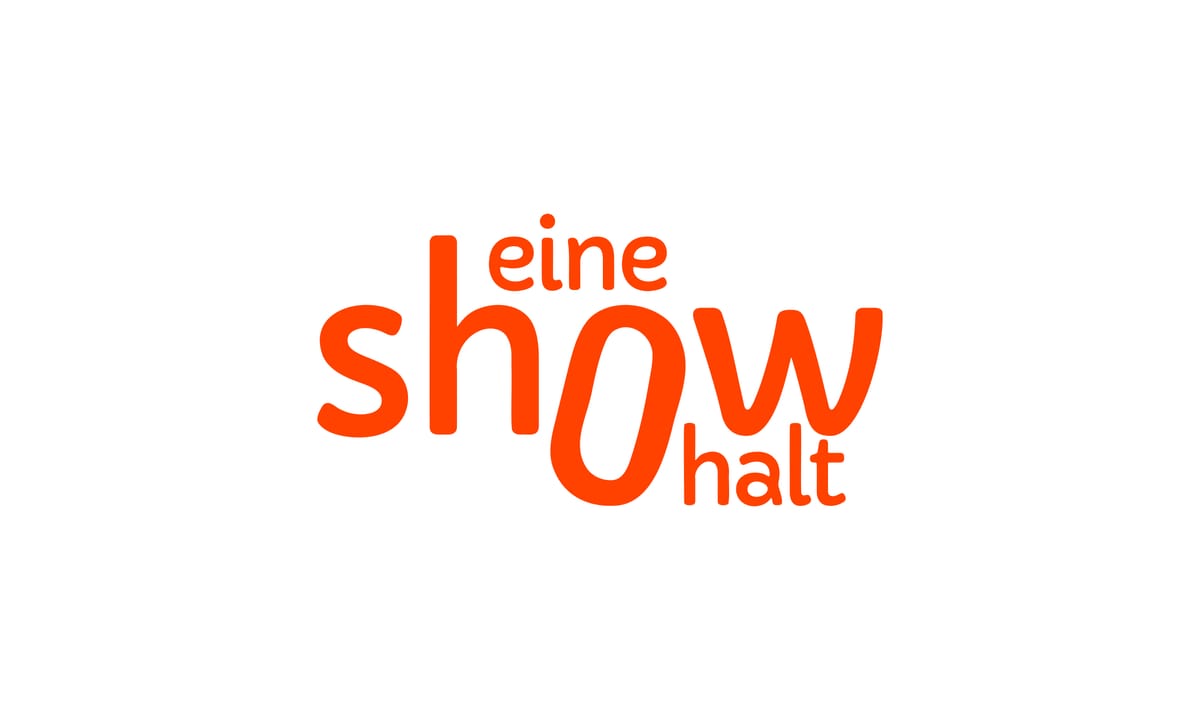 eine show halt