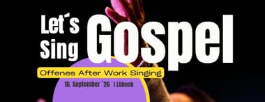 Let´s Sing! After Work GOSPEL- Lübeck