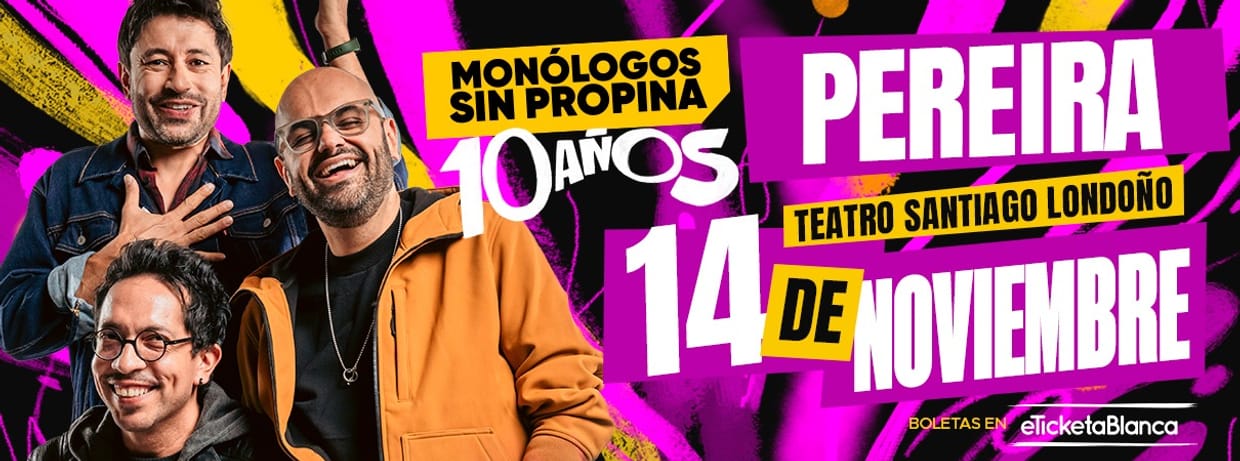 MONÓLOGOS SIN PROPINA - 10 AÑOS - (EN PEREIRA)