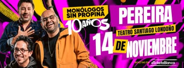 MONÓLOGOS SIN PROPINA - 10 AÑOS - (EN PEREIRA)