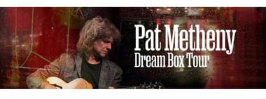 Pat Metheny: Dream Box Tour