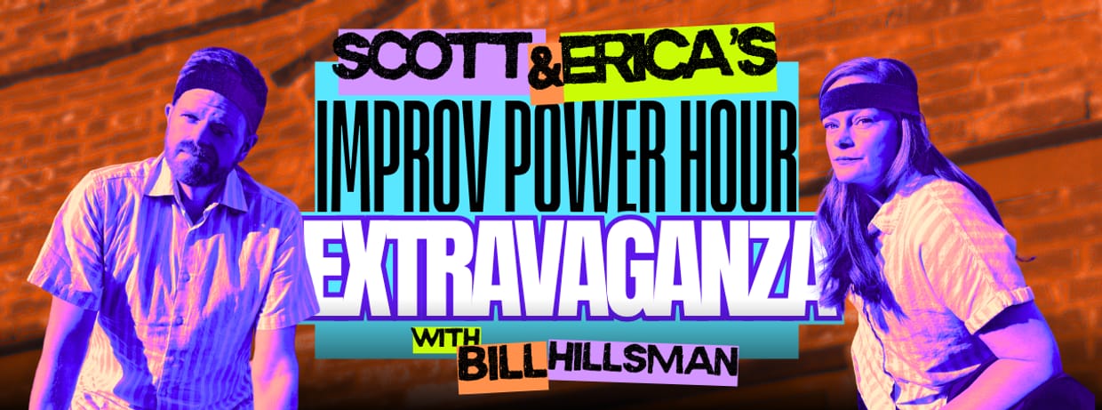 Scott & Erica's Improv Power Hour Extravaganza
