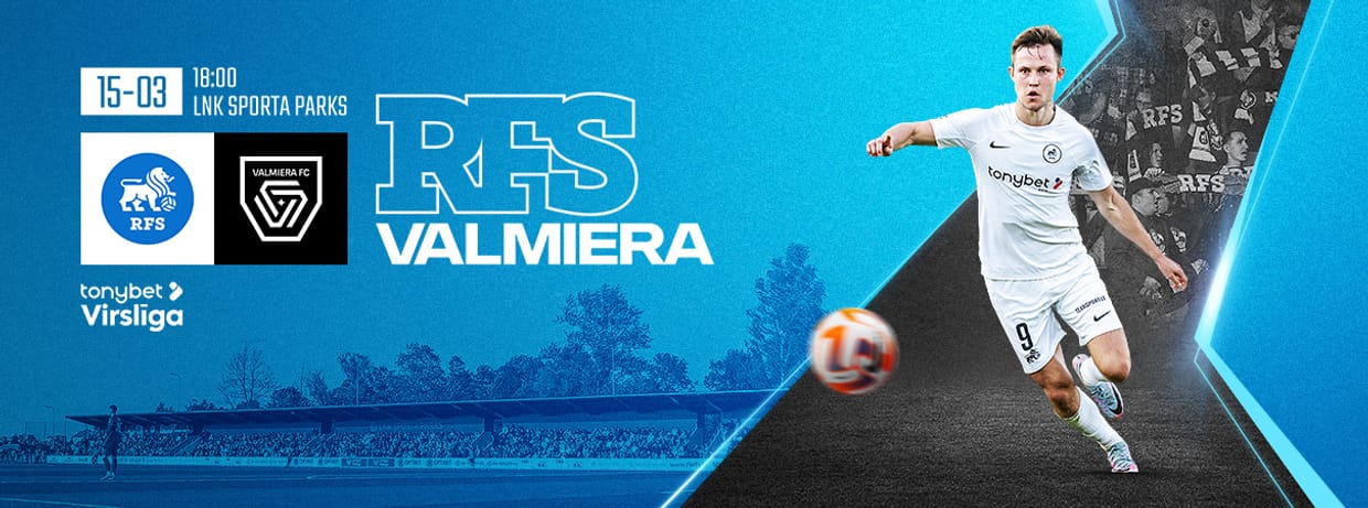 Tonybet Virslīga: RFS - VALMIERA FC