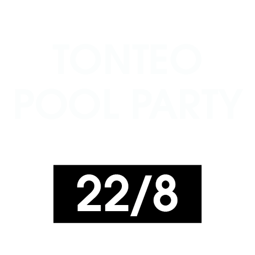 TONTEO + POOL PARTY 22/8