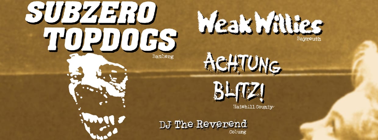 Subzero Topdogs + Weak Willies + Achtung Blitz! @ Live-Club Bamberg