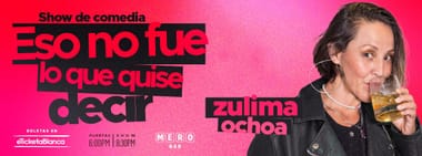 ZULIMA OCHOA: ESO NO FUE LO QUE QUISE DECIR (EN MERO BAR) ¡NUEVA FUNCIÓN!