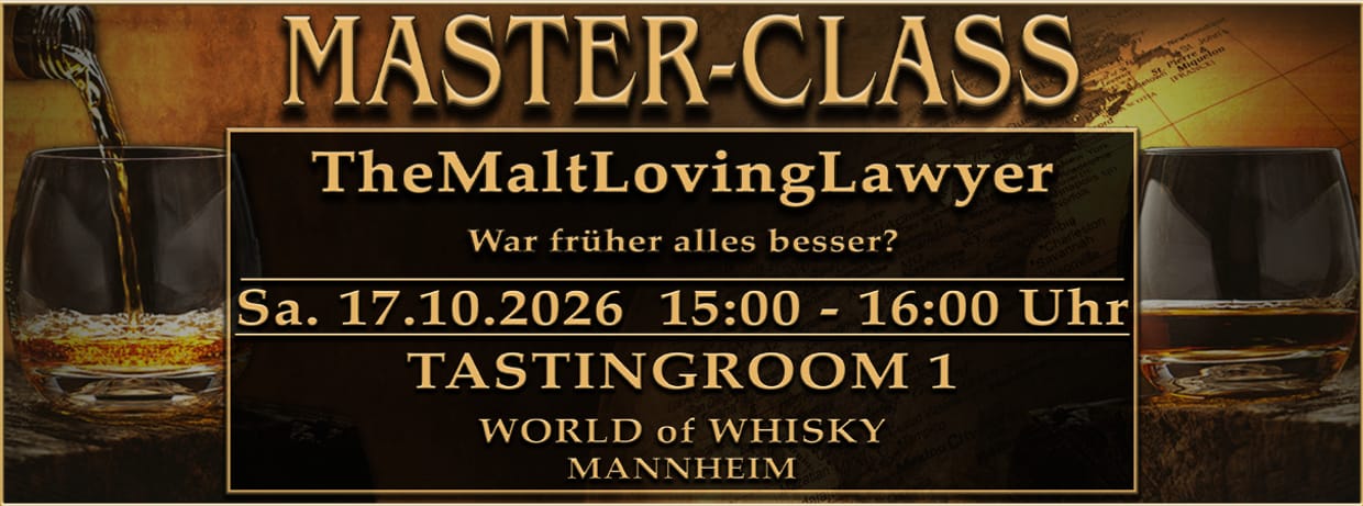 World of Whisky Masterclass - The MaltlovingLawyer – War früher alles besser?