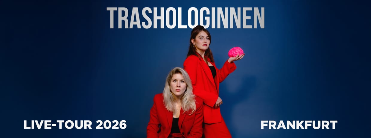 Trashologinnen live in Frankfurt