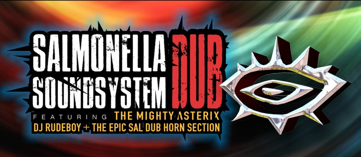 Salmonella Dub Soundsystem featuring The Mighty Asterix, DJ Rudeboy & The Epic Sal Dub Horn Section