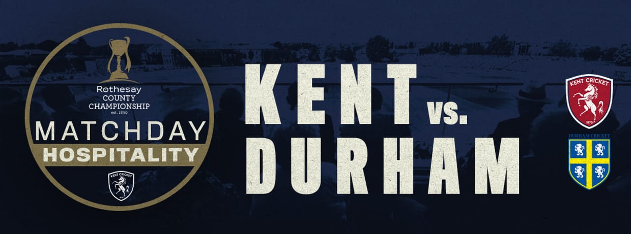 Matchday Hospitality - Kent vs. Durham