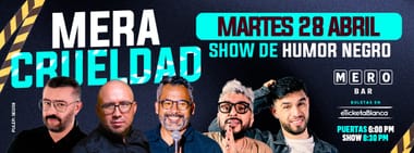MERA CRUELDAD: SHOW DE HUMOR NEGRO (EN MERO BAR)