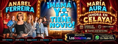 ¡Mamá Ya tiene Novio! en Celaya