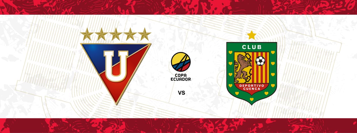 LIGA DEPORTIVA UNIVERSITARIA vs LIBERTAD/DEPORTIVO CUENCA COPA ECUADOR