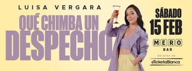LUISA VERGARA - QUE CHIMBA UN DESPECHO (EN MERO BAR)