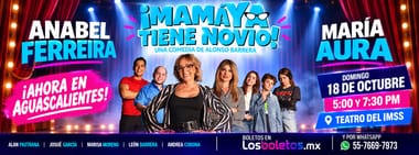 ¡Mamá Ya tiene Novio! en Aguascalientes