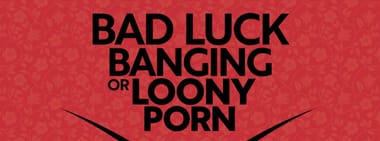 Bad Luck Banging or Loony Porn (VERANSTALTUNG ABGESAGT)
