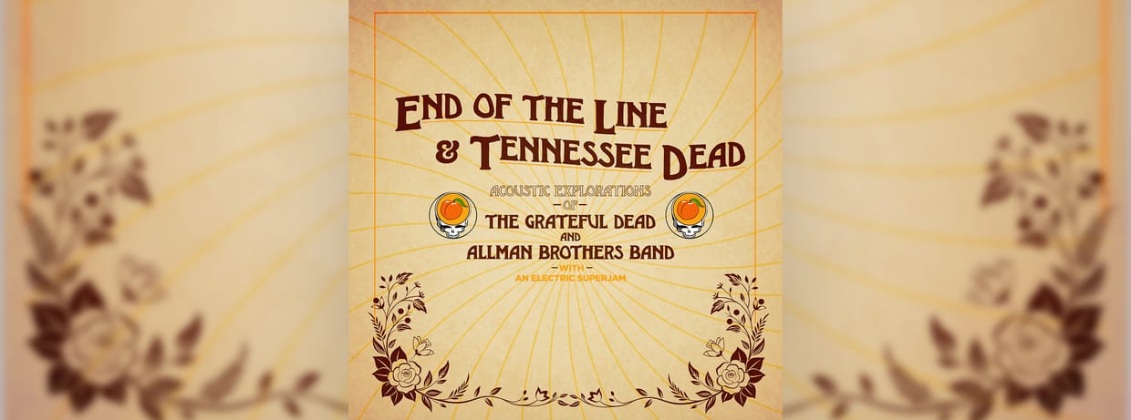 End of the Line & Tennessee Dead: Acoustic Explorations of the Grateful Dead & Allman Brothers Band