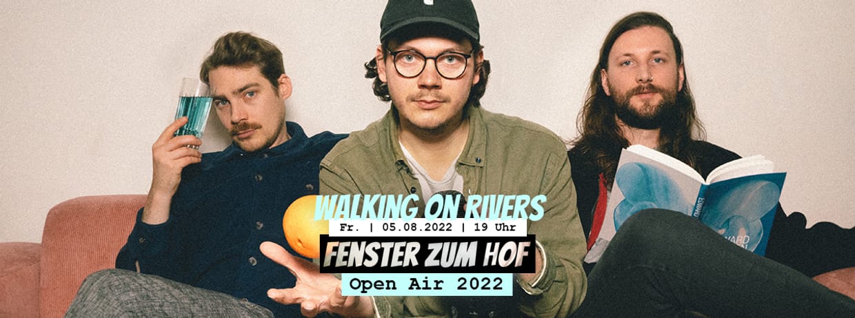 Walking On Rivers x Fenster zum Hof-Open Air 2022