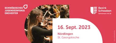 Die Herbstkonzerte 2023 des Schwäbischen Jugendsinfonieorchesters - Nördlingen