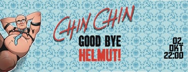 Chin Chin - Good Bye Helmut!
