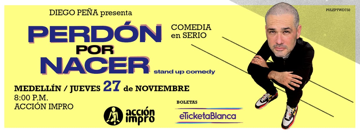 PERDÓN POR NACER STAND-UP COMEDY - DIEGO PEÑA