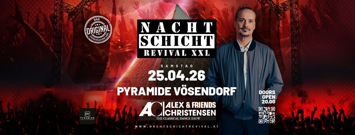 NACHTSCHICHT REVIVAL XXL w/Classical Dance Show by Alex C. & Friends @PYRAMIDE VÖSENDORF