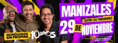 MONÓLOGOS SIN PROPINA - 10 AÑOS - (EN MANIZALES)