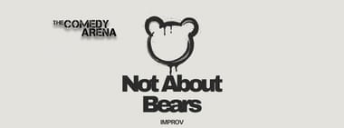 Not About Bears Improv - 7:30 PM