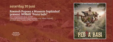 Roemah Papoea x Museum Sophiahof present: NOBAR "Pesta babi"
