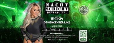NACHTSCHICHT REVIVAL XXL w/Cascada live on STAGE @Design Center Linz