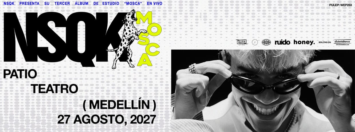 NSQK EN MEDELLÍN - MOSCA TOUR 2027