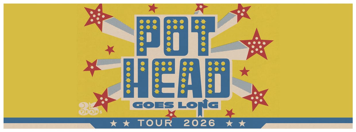 POTHEAD GOES LONG TOUR 2026