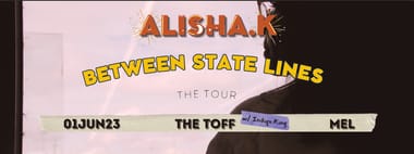 ALISHA.K 'BETWEEN STATE LINES' THE TOUR