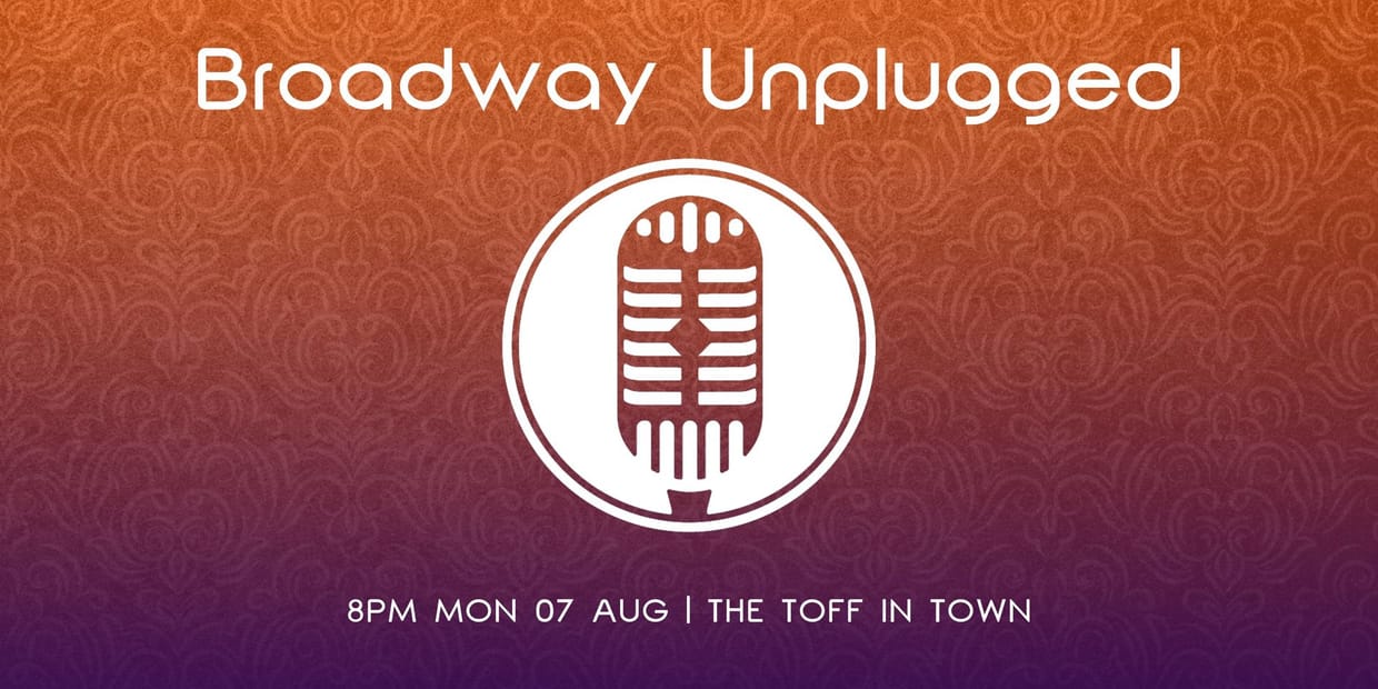 BROADWAY UNPLUGGED - AUGUST