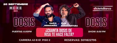 DOSIS: PAULO HERNANDEZ Y JUAN BUENAVENTURA