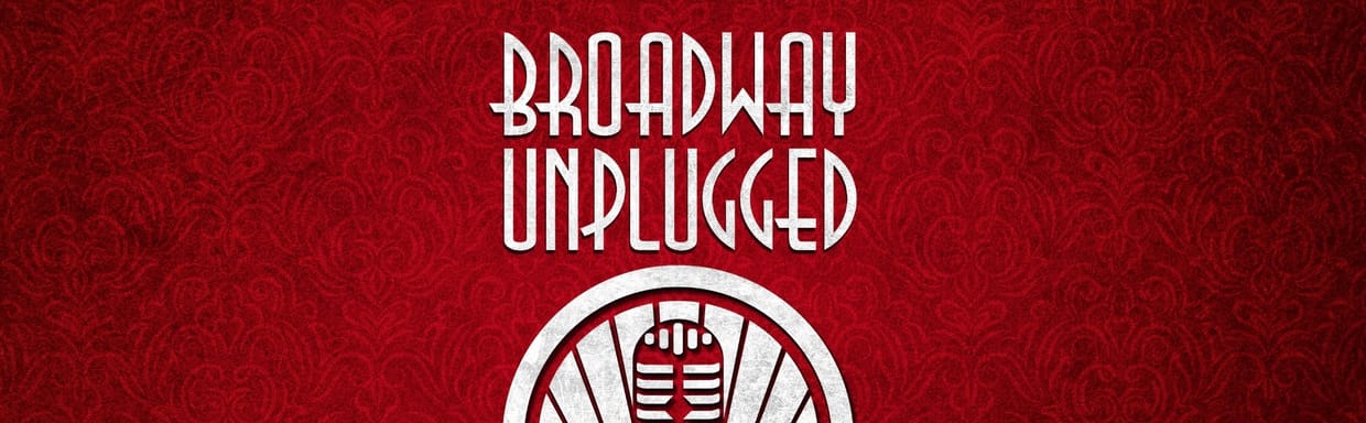 BROADWAY UNPLUGGED