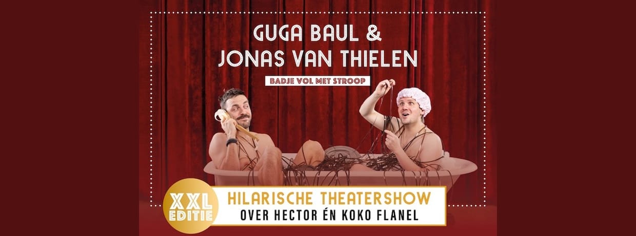 Guga Baul & Jonas Van Thielen "Badje Vol Met Stroop XXL"