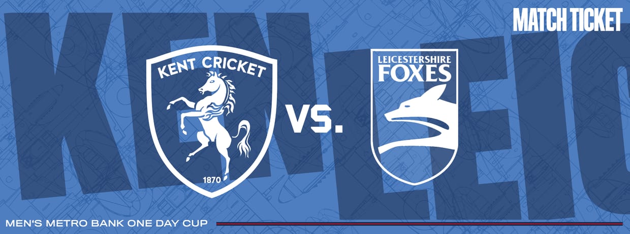 Kent vs. Leicestershire Foxes
