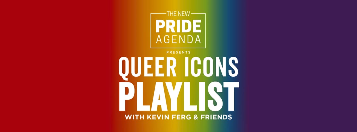 NEW Pride Agenda Presents: QUEER ICONS PLAYLIST with Kevin Ferg & Friends