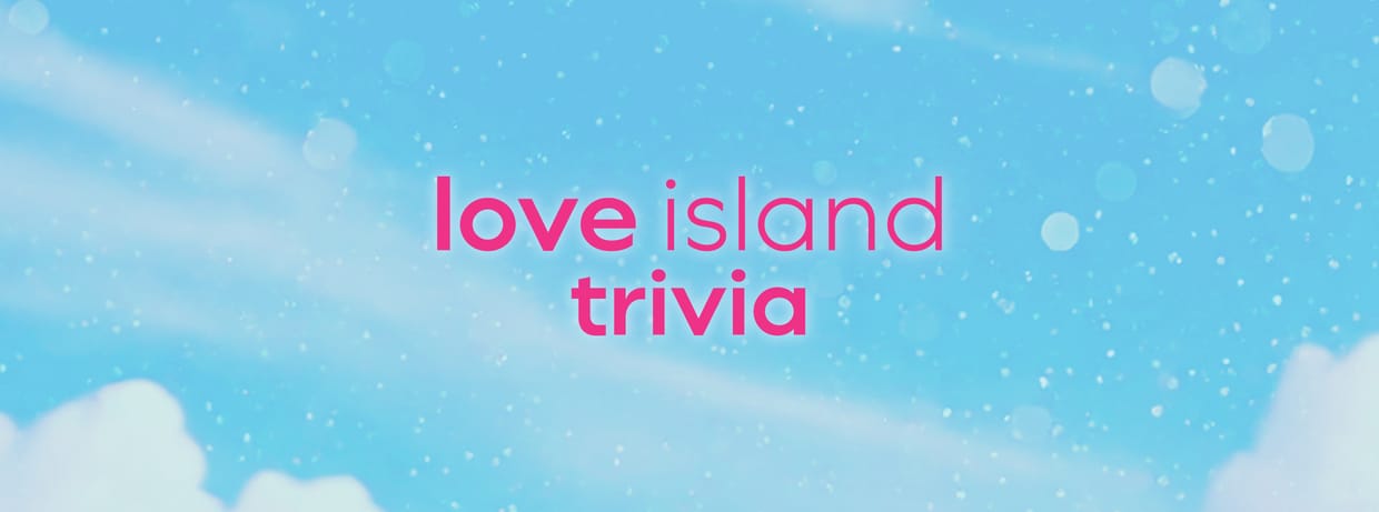 Love Island Trivia