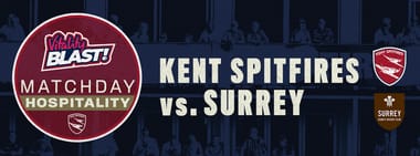 Matchday Hospitality - Kent Spitfires vs. Surrey