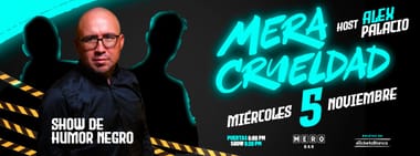 MERA CRUELDAD: SHOW DE HUMOR NEGRO