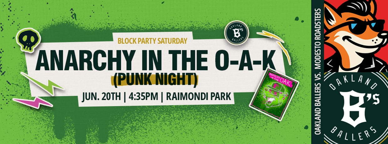 6/20/2026 Oakland Ballers vs. Modesto Roadsters, Anarchy In The O-A-K (Punk Night)