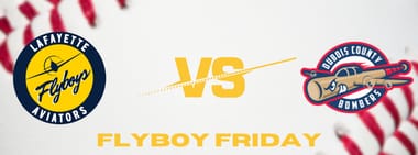 Flyboy Friday - Lafayette Aviators vs Dubois County Bombers