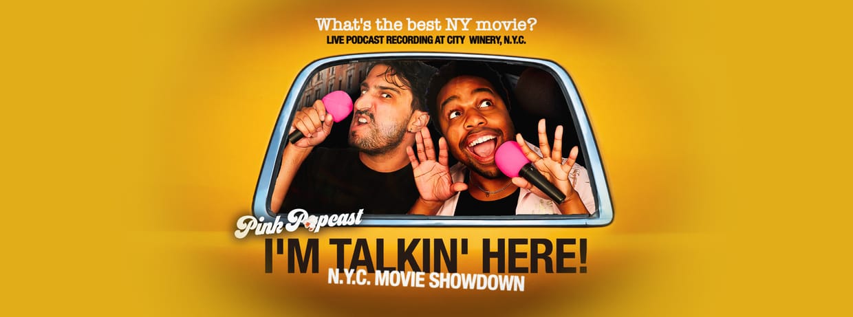 “I’M TALKIN’ HERE!” Pink Popcast’s NY Movie Showdown