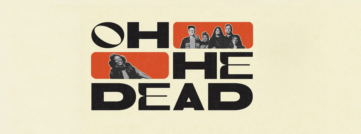 Oh He Dead