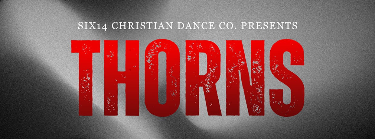 Six14 Dance Presents: Thorns