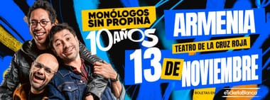 MONÓLOGOS SIN PROPINA - 10 AÑOS - (EN ARMENIA)