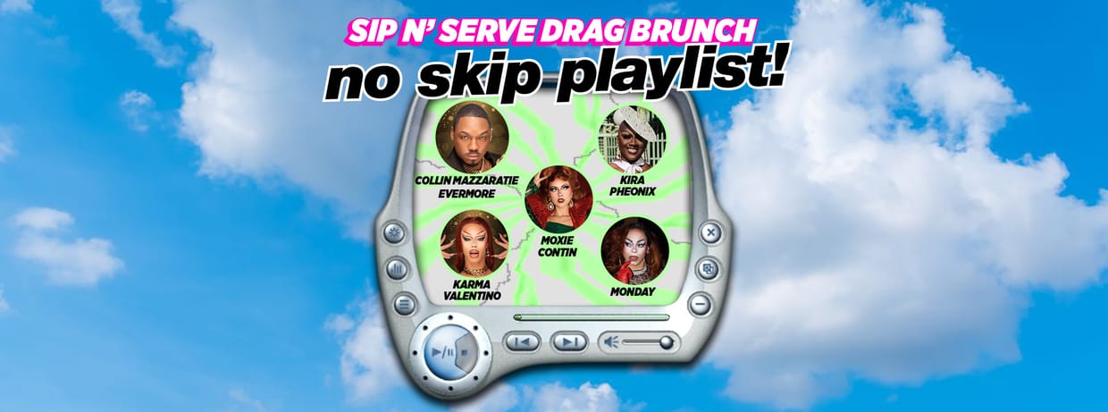 Sip'N Serve Drag Brunch: No Skip Playlist!