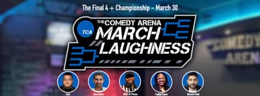 10:00 PM - March Laughness - Final 4 + Championship